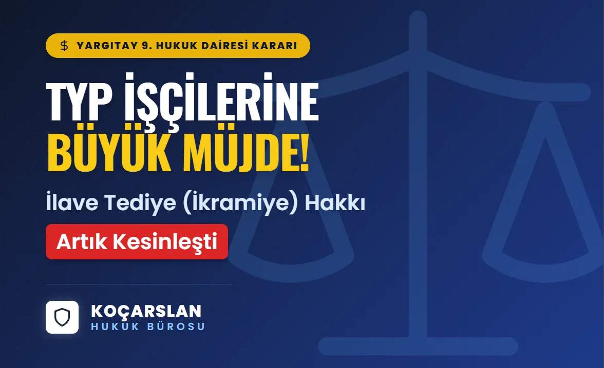 TYP Çalışanlarına Müjde: Yargıtay’dan İlave Tediye (İkramiye) Hakkında Kesin ve Emsal Karar